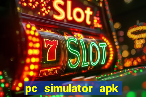 pc simulator apk dinheiro infinito