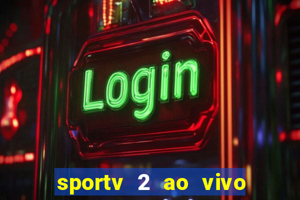 sportv 2 ao vivo futebol play hd