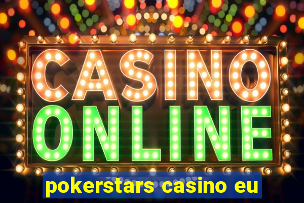 pokerstars casino eu