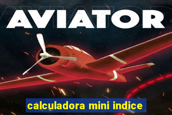 calculadora mini indice