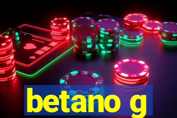 betano g