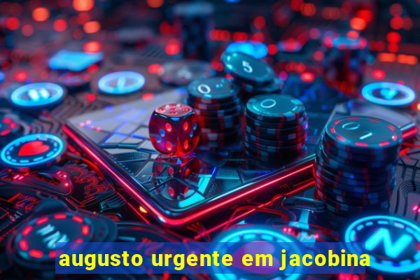 augusto urgente em jacobina