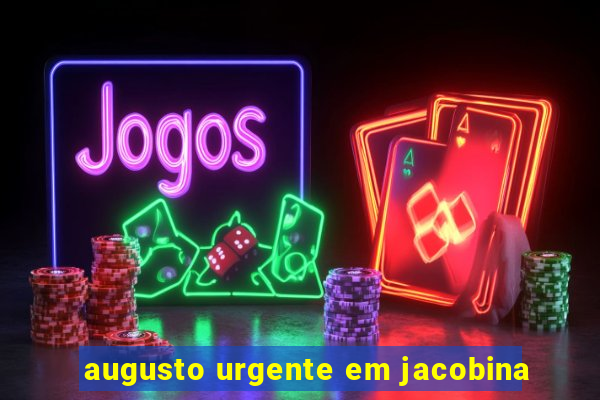 augusto urgente em jacobina