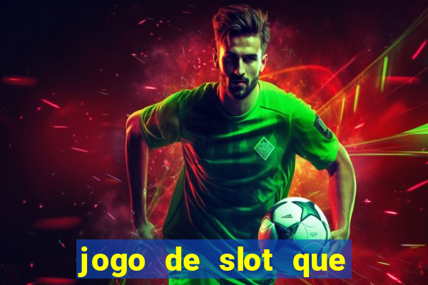 jogo de slot que ganha dinheiro de verdade