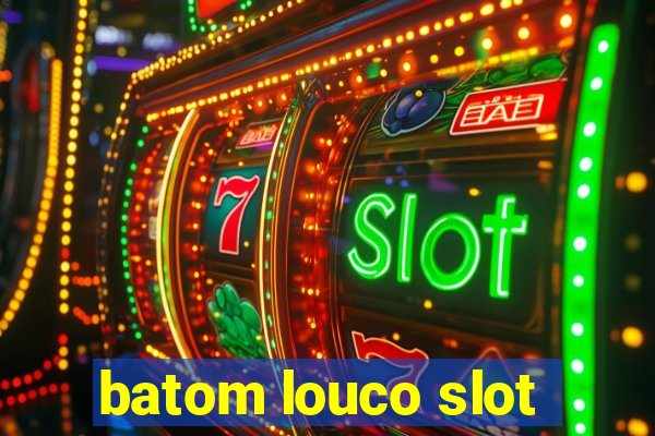 batom louco slot