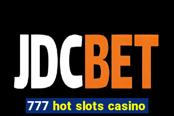 777 hot slots casino