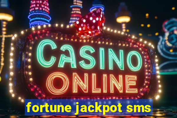 fortune jackpot sms