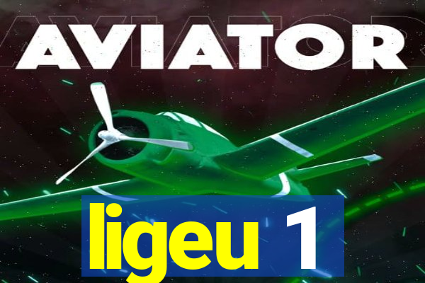 ligeu 1