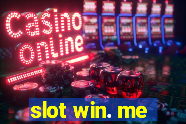 slot win. me