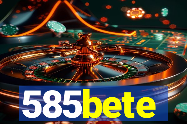 585bete