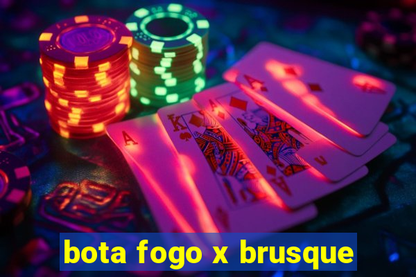 bota fogo x brusque