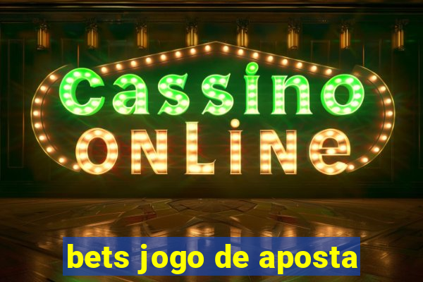 bets jogo de aposta