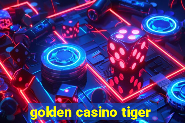 golden casino tiger