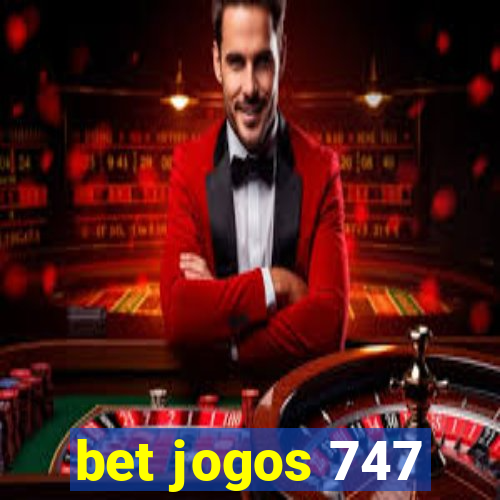 bet jogos 747