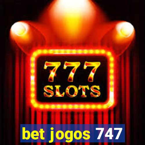 bet jogos 747