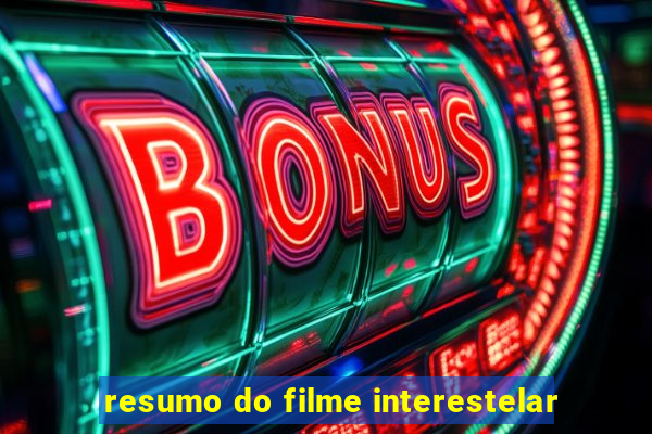 resumo do filme interestelar