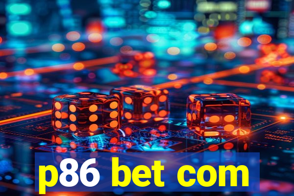 p86 bet com