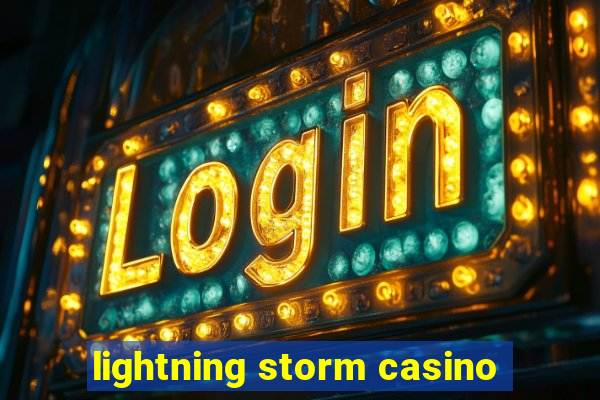 lightning storm casino