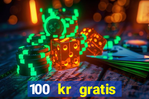 100 kr gratis casino 2020 utan ins?ttning