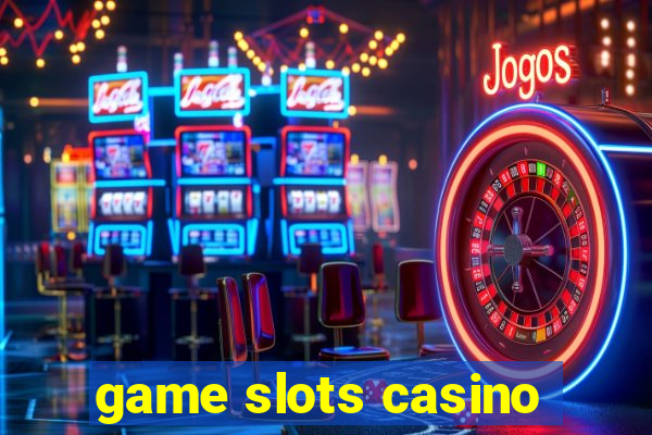 game slots casino