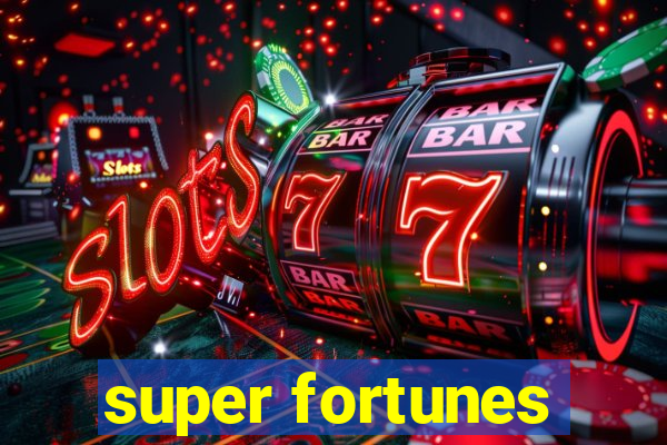 super fortunes