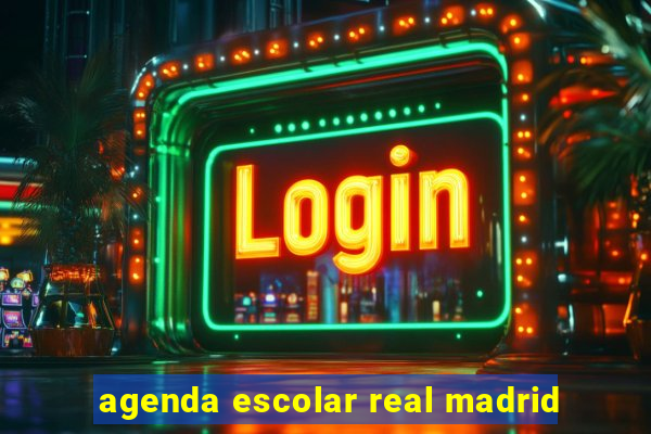 agenda escolar real madrid