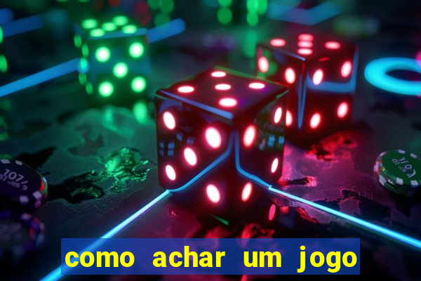 como achar um jogo que eu esqueci o nome