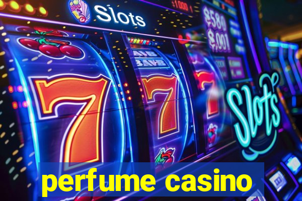 perfume casino