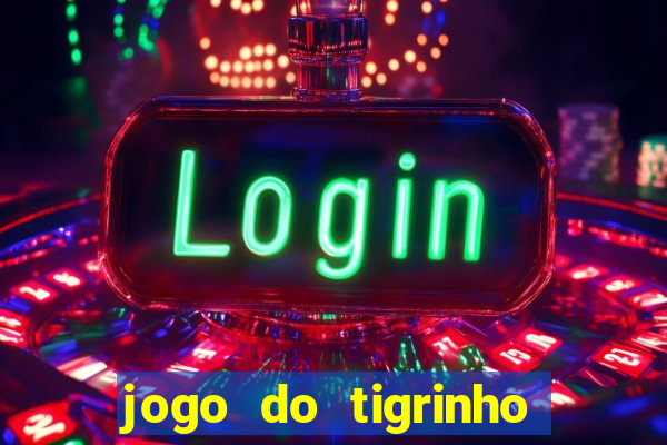 jogo do tigrinho da china