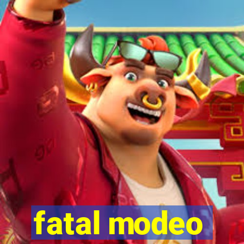 fatal modeo