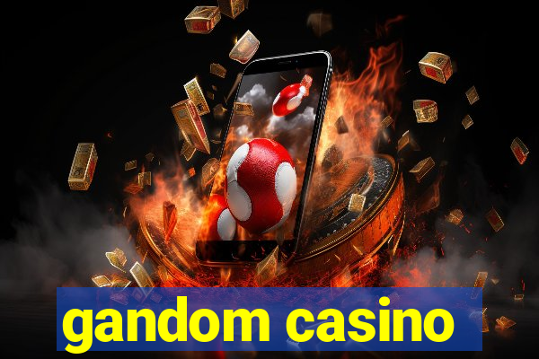 gandom casino