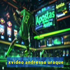 xvideo andressa uraque