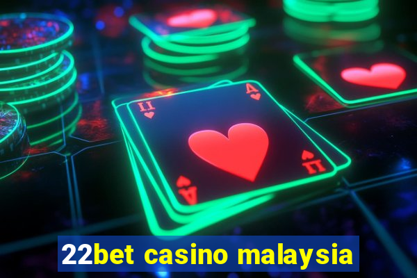 22bet casino malaysia