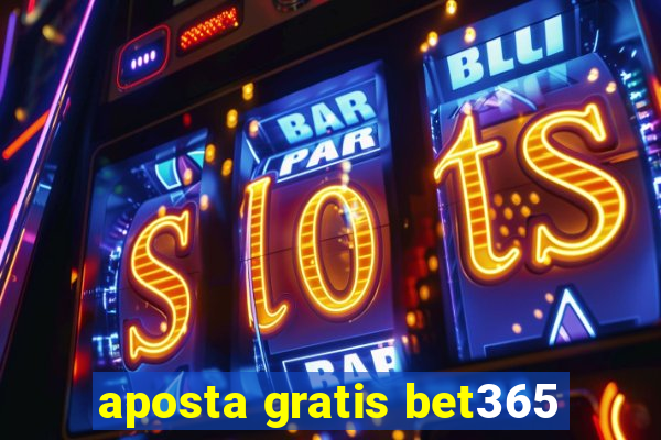 aposta gratis bet365