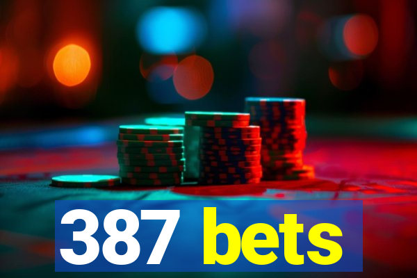 387 bets