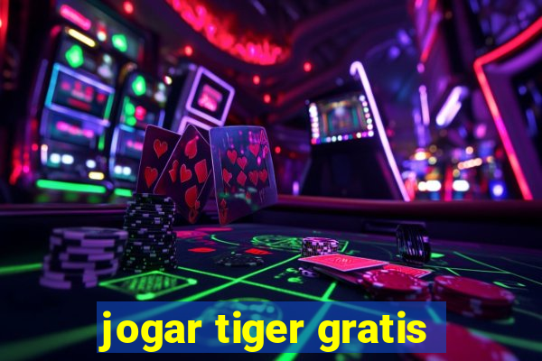 jogar tiger gratis