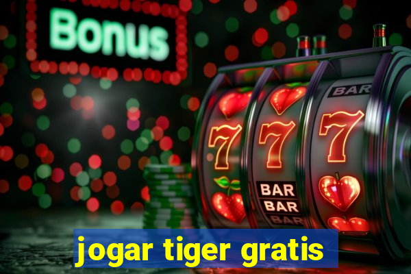 jogar tiger gratis