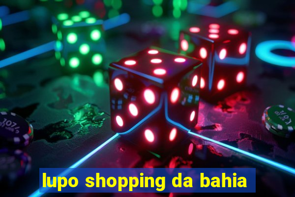 lupo shopping da bahia