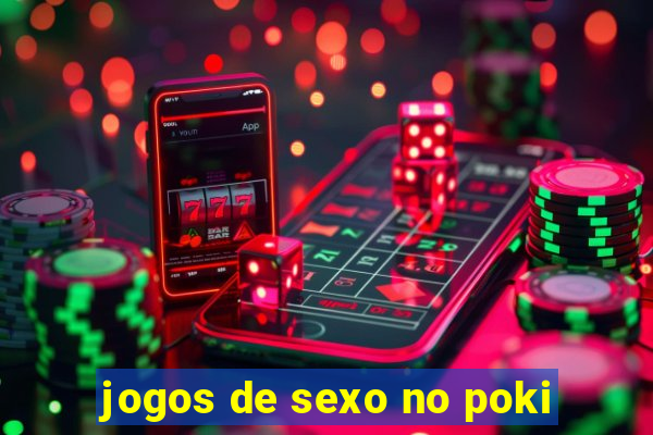 jogos de sexo no poki