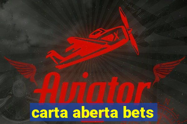 carta aberta bets