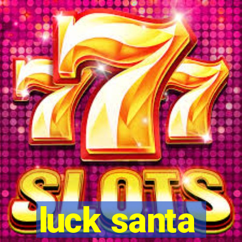 luck santa