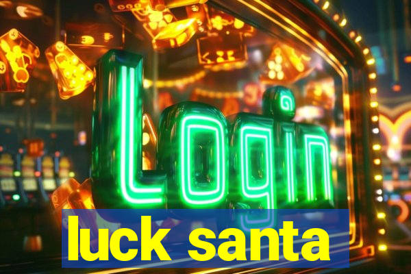 luck santa