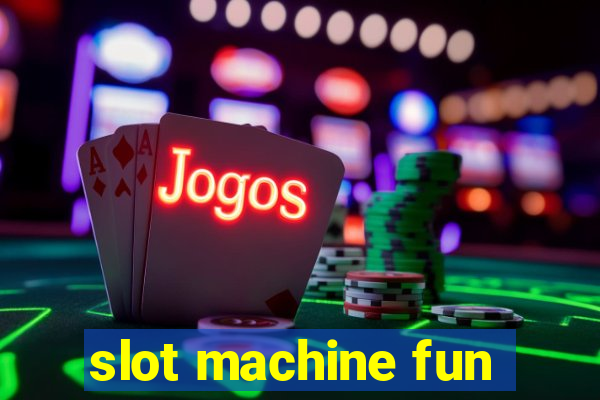 slot machine fun