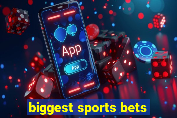 biggest sports bets