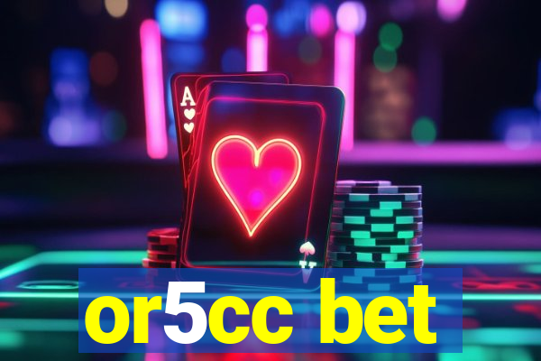 or5cc bet