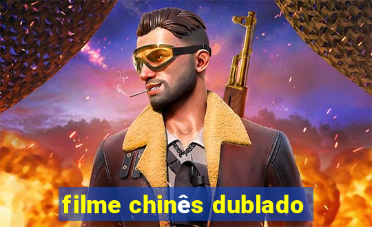 filme chinês dublado