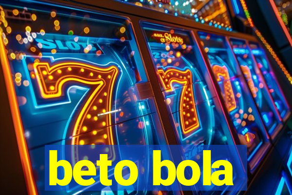 beto bola