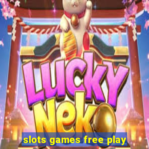 slots games free play