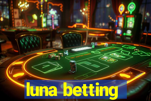 luna betting