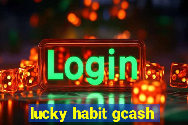 lucky habit gcash